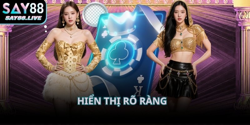 Hiển thị rõ ràng giúp người chơi dễ theo dõi toàn bộ ván bài