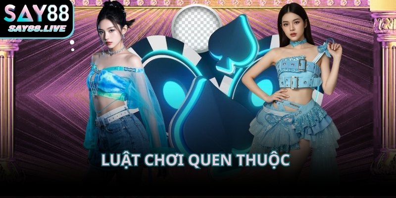 Luật quen thuộc giúp người chơi dễ hòa nhịp ngay từ những ván đầu