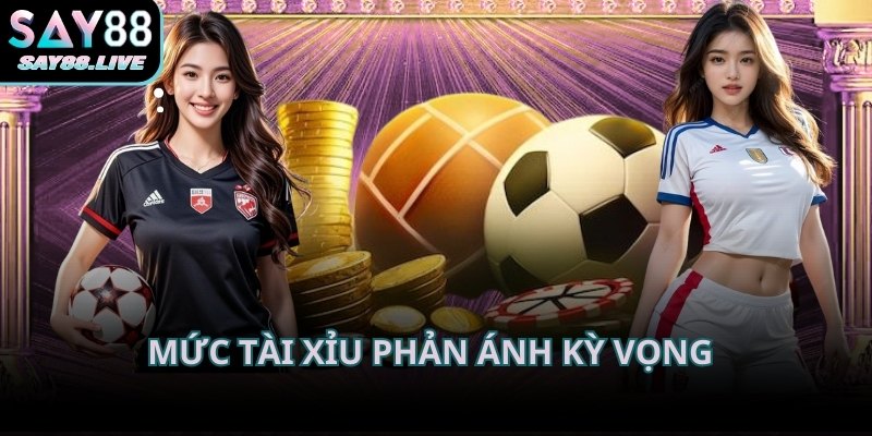 Mức tài xỉu phản ánh kỳ vọng về nhịp độ và thế trận hơn là con số bàn thắng cụ thể