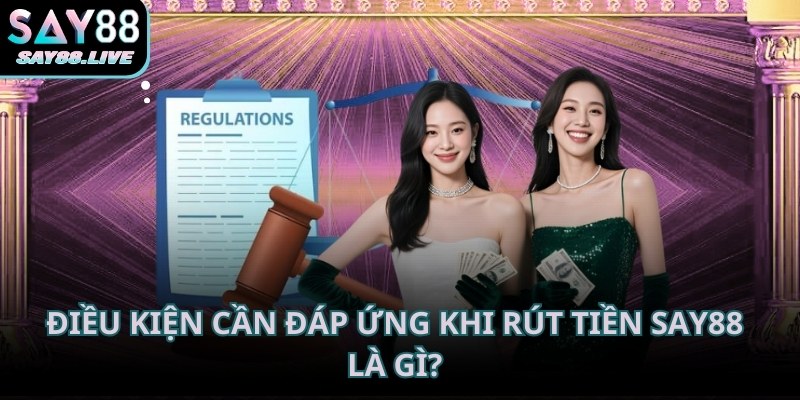 Rút tiền Say88 nhanh chóng với điều kiện rõ ràng trong năm 2026