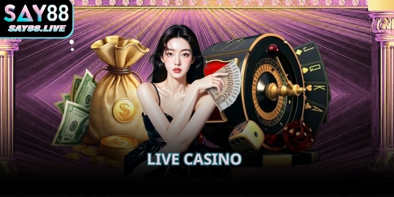 Live casino tại SAY88 tái hiện không khí sòng bài trực tiếp cùng dealer